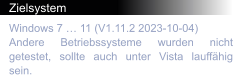 Zielsystem Windows 7 … 11 (V1.11.2 2023-10-04) Andere Betriebssysteme wurden nicht getestet, sollte auch unter Vista lauffähig sein.